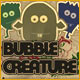 Bubble Creature Game
