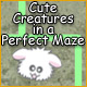 Cute Creatures in a Perfect Maze Game