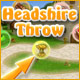 Headshire Throw Game