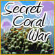 Secret Coral War Game