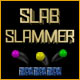 Slab Slammer Game