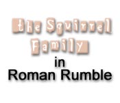 The Squirrel Family in Roman Rumble game