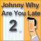 Johnny, why are you late? 2 Game