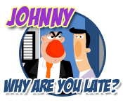 Johnny why are you late? game