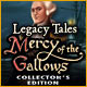 Legacy Tales: Mercy of the Gallows Collector’s Edition Game